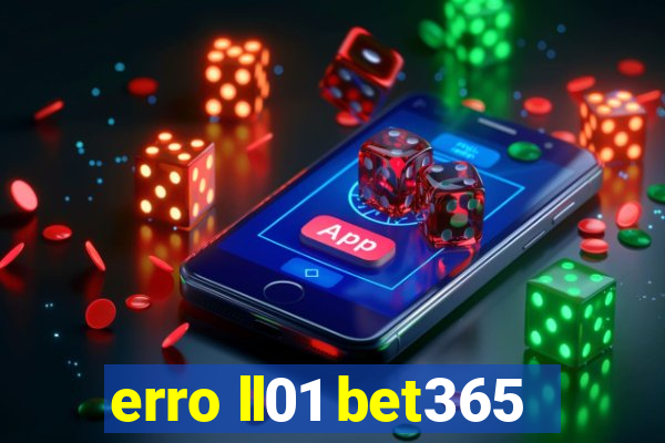 erro ll01 bet365